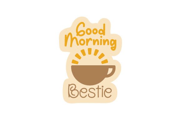 Good Morning Bestie Coffee Mug Sticker