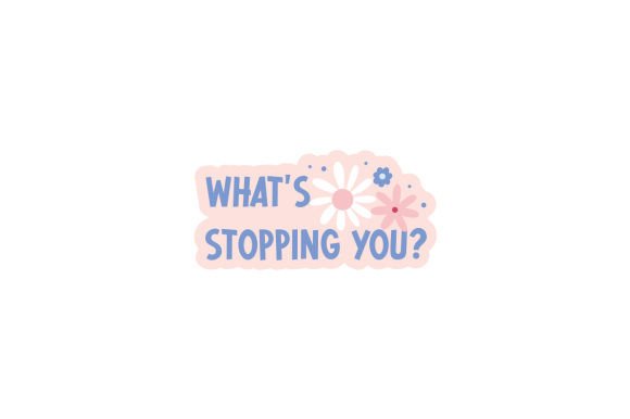 What's Stopping You Sticker Review